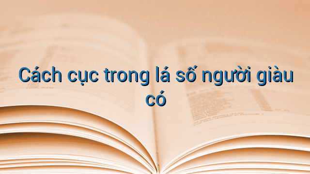 Cách cục trong lá số người giàu có
