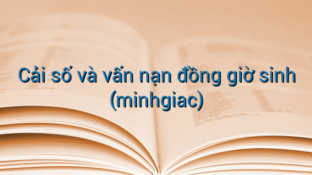 Cải số và vấn nạn đồng giờ sinh (minhgiac)