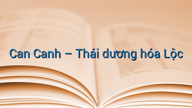 Can Canh - Thái dương hóa Lộc