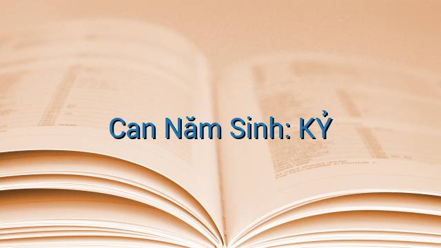 Can Năm Sinh: KỶ