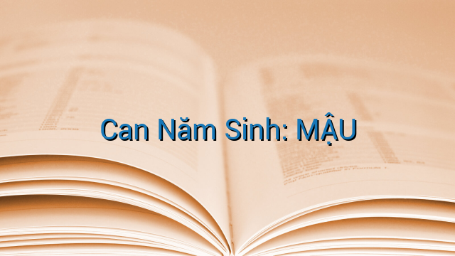 Can Năm Sinh: MẬU