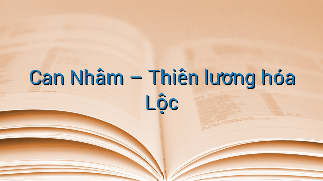 Can Nhâm - Thiên lương hóa Lộc