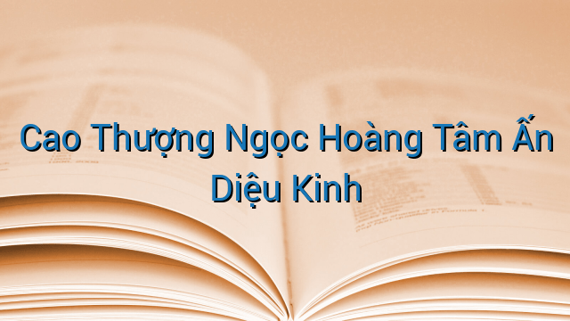 Cao Thượng Ngọc Hoàng Tâm Ấn Diệu Kinh