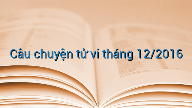 Câu chuyện tử vi tháng 12/2016
