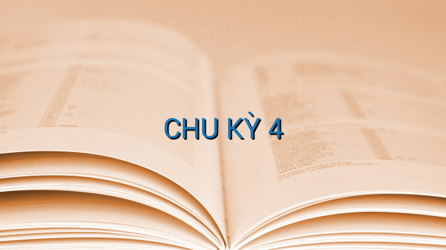 CHU KỲ 4