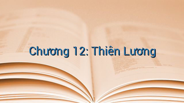 Chương 12: Thiên Lương