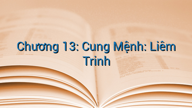 Chương 13: Cung Mệnh: Liêm Trinh