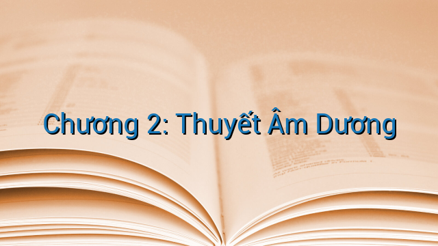 Chương 2: Thuyết Âm Dương