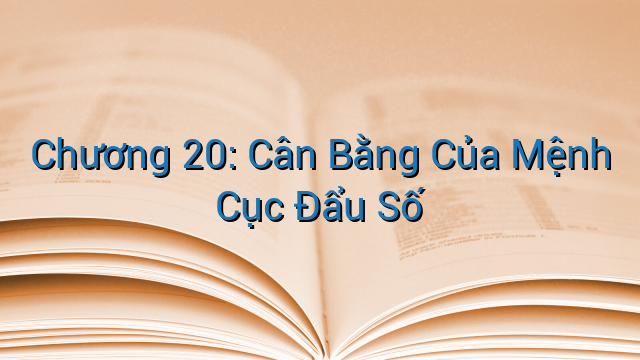 Chương 20: Cân Bằng Của Mệnh Cục Đẩu Số