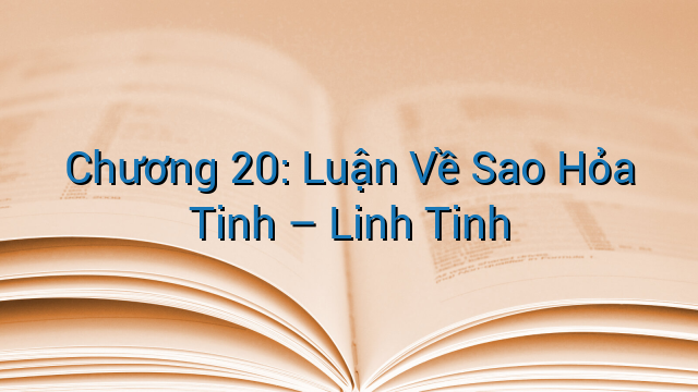 Chương 20: Luận Về Sao Hỏa Tinh – Linh Tinh