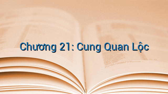 Chương 21: Cung Quan Lộc