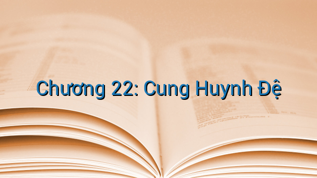 Chương 22: Cung Huynh Đệ