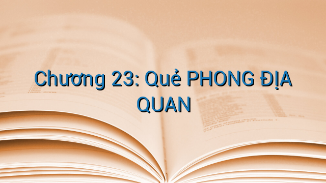 Chương 23: Quẻ PHONG ĐỊA QUAN