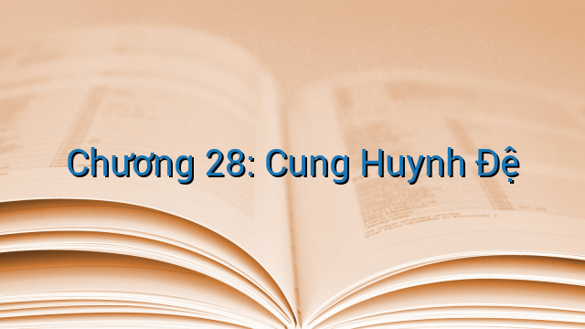 Chương 28: Cung Huynh Đệ