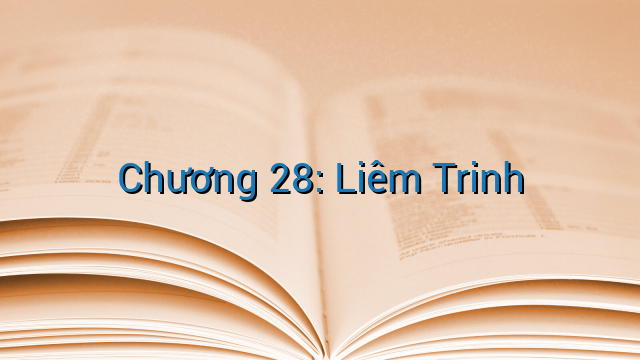 Chương 28: Liêm Trinh