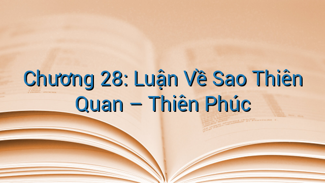 Chương 28: Luận Về Sao Thiên Quan – Thiên Phúc
