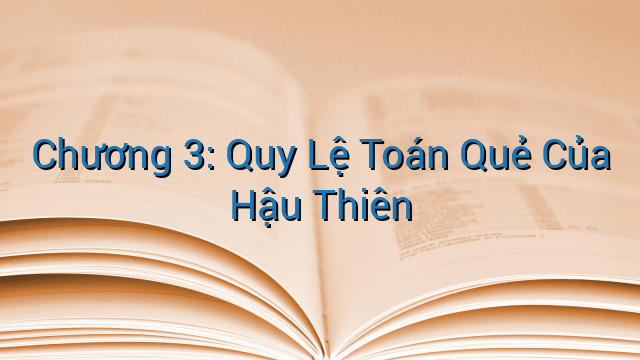 Chương 3: Quy Lệ Toán Quẻ Của Hậu Thiên