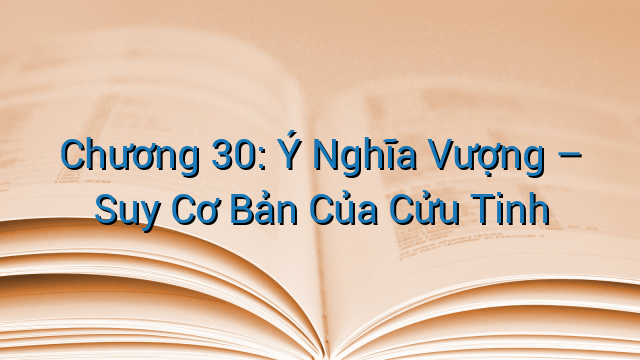 Chương 30: Ý Nghĩa Vượng – Suy Cơ Bản Của Cửu Tinh
