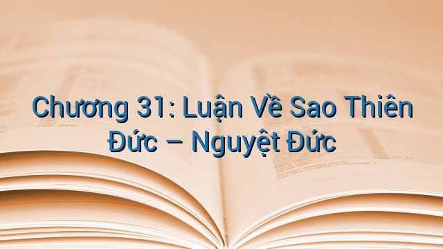Chương 31: Luận Về Sao Thiên Đức – Nguyệt Đức