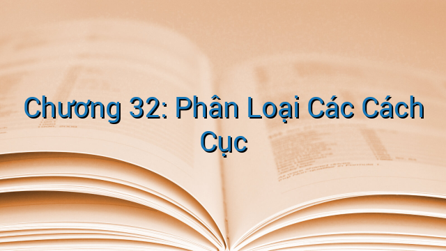 Chương 32: Phân Loại Các Cách Cục