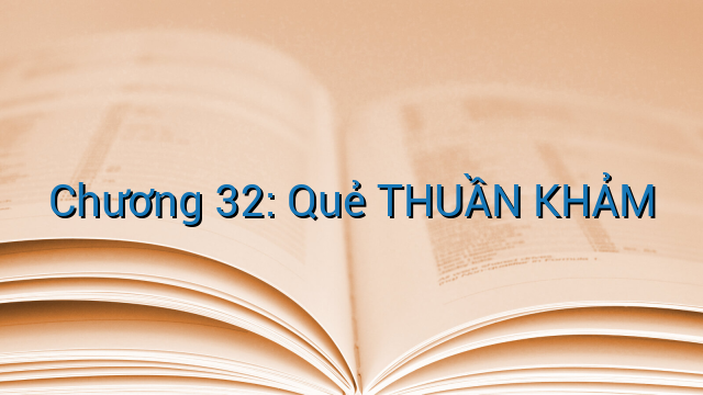 Chương 32: Quẻ THUẦN KHẢM