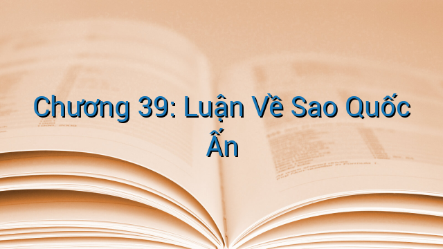 Chương 39: Luận Về Sao Quốc Ấn