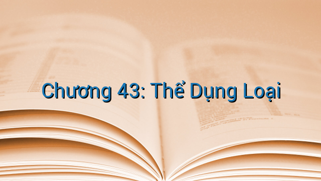 Chương 43: Thể Dụng Loại