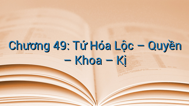Chương 49: Tứ Hóa Lộc – Quyền – Khoa – Kị