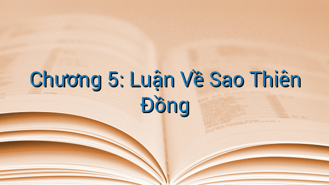 Chương 5: Luận Về Sao Thiên Đồng