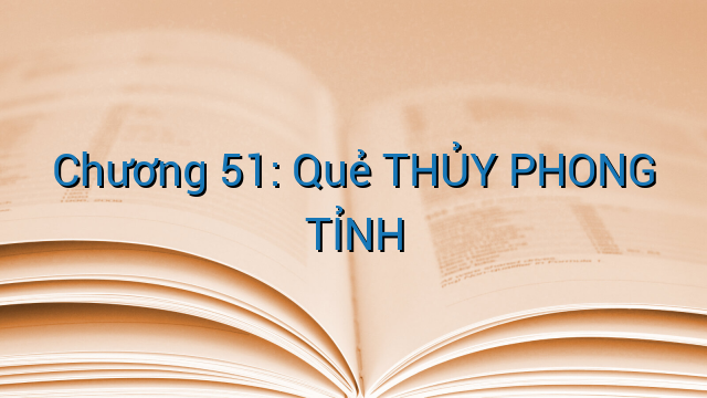 Chương 51: Quẻ THỦY PHONG TỈNH