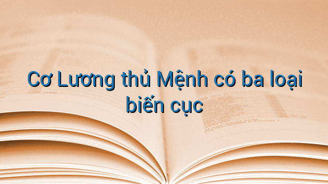 Cơ Lương thủ Mệnh có ba loại biến cục