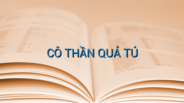CÔ THẦN QUẢ TÚ