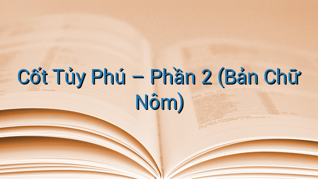 Cốt Tủy Phú - Phần 2 (Bản Chữ Nôm)