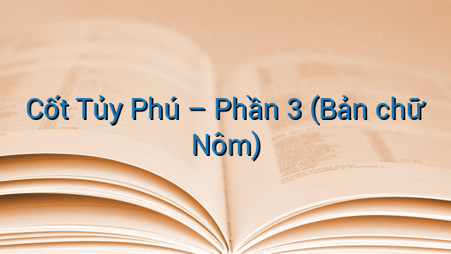 Cốt Tủy Phú - Phần 3 (Bản chữ Nôm)