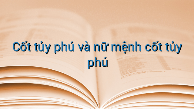Cốt tủy phú và nữ mệnh cốt tủy phú