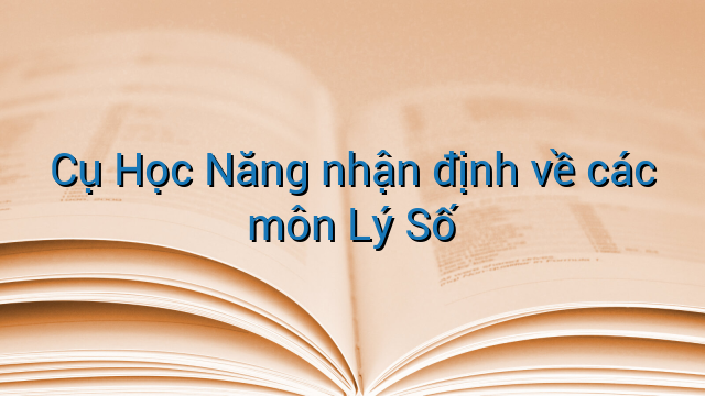 Cụ Học Năng nhận định về các môn Lý Số