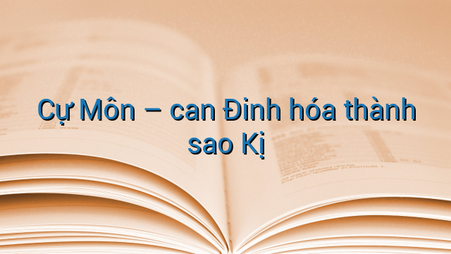 Cự Môn - can Đinh hóa thành sao Kị