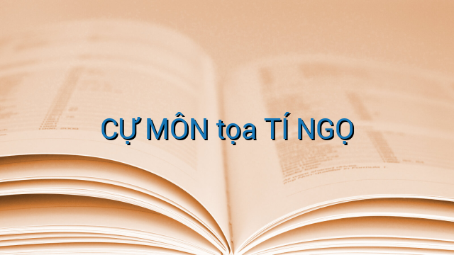CỰ MÔN tọa TÍ NGỌ