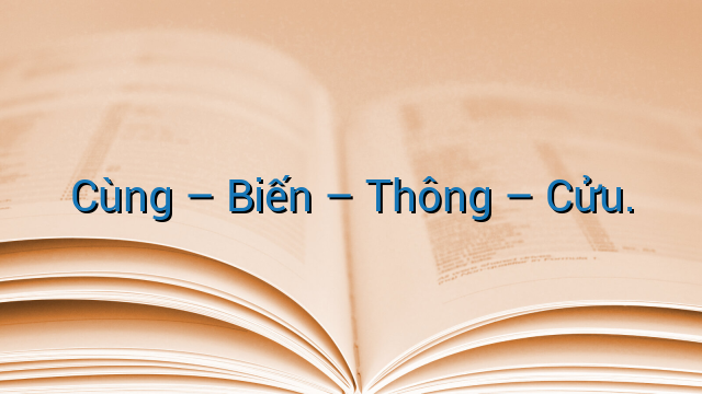 Cùng - Biến - Thông - Cửu.