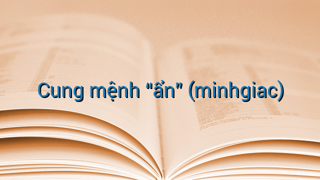 Cung mệnh "ẩn" (minhgiac)