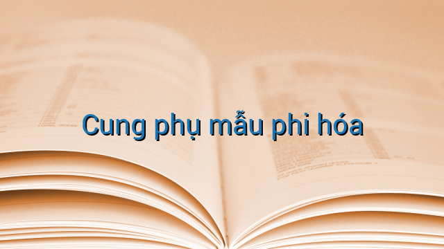 Cung phụ mẫu phi hóa