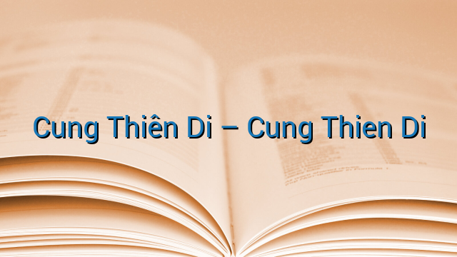 Cung Thiên Di - Cung Thien Di