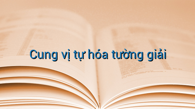 Cung vị tự hóa tường giải