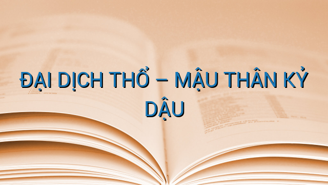 ĐẠI DỊCH THỔ – MẬU THÂN KỶ DẬU