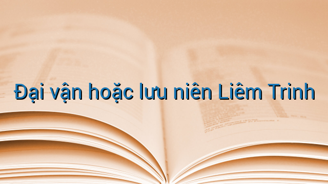 Đại vận hoặc lưu niên Liêm Trinh