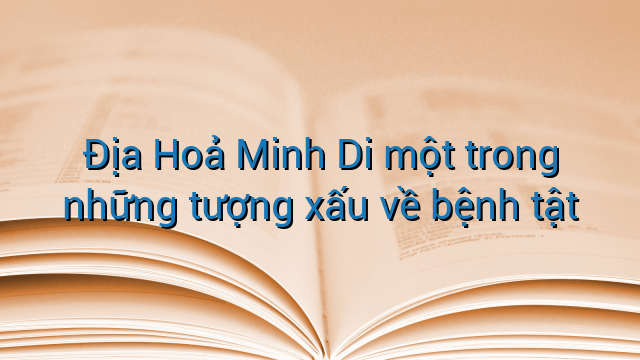 Địa Hoả Minh Di một trong những tượng xấu về bệnh tật