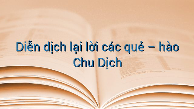 Diễn dịch lại lời các quẻ - hào Chu Dịch