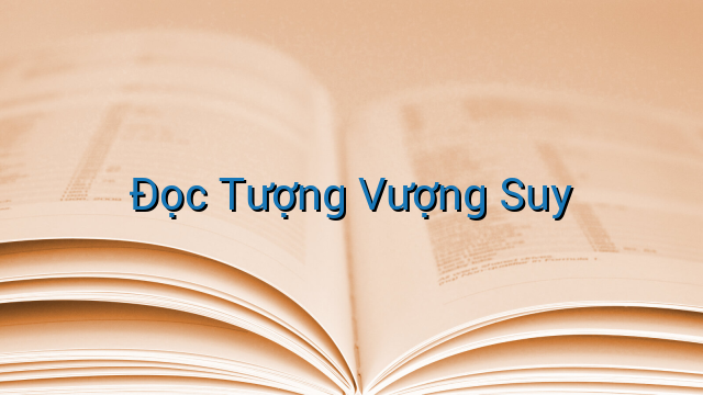 Đọc Tượng Vượng Suy