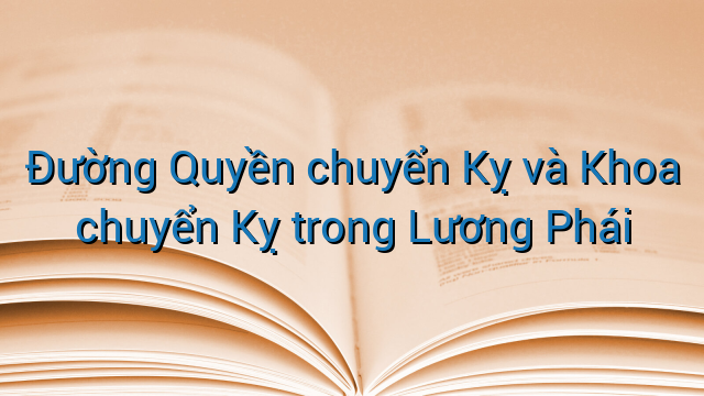 Đường Quyền chuyển Kỵ và Khoa chuyển Kỵ trong Lương Phái