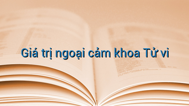 Giá trị ngoại cảm khoa Tử vi